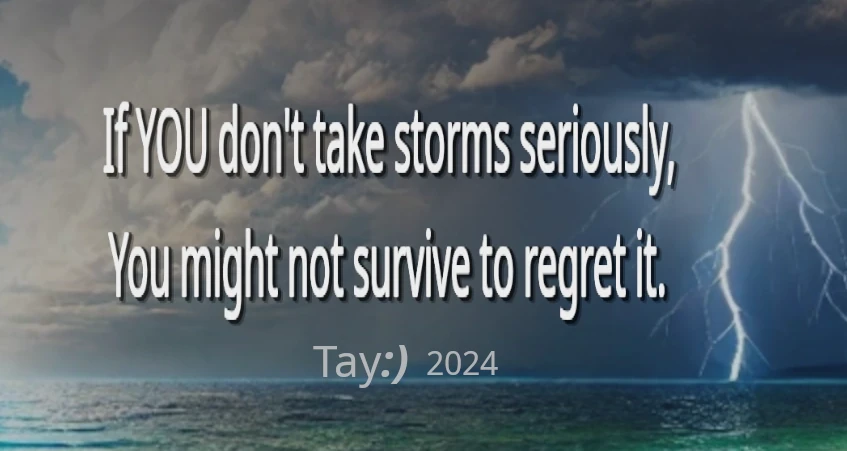 If you do not take storms seriously, you might not survive to regret it